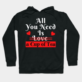 All You Need Is Love A cup Of Tea Hoodie